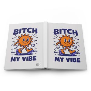 Playful Hardcover Journal - "Bitch Don't Kill My Vibe" - Fun Gift for Skaters, Journal Lovers, Self-Expression, Creative Mindset,