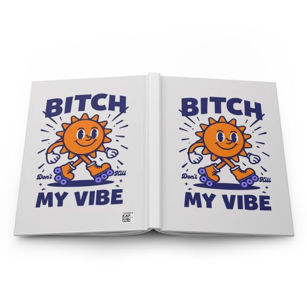 Playful Hardcover Journal - "Bitch Don't Kill My Vibe" - Fun Gift for Skaters, Journal Lovers, Self-Expression, Creative Mindset,
